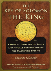 The Key of Solomon the King: Clavicula Salomonis