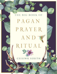 The Big Book of Pagan Prayer and Ritual (Weiser Big Book Series)
