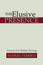 The Elusive Presence: Toward a New Biblical Theology