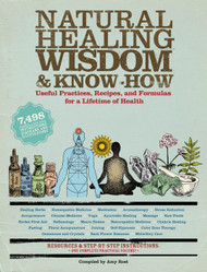 Natural Healing Wisdom & Know How: Useful Practices Recipes and