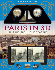 Paris in 3D in the Belle +ëpoque: A Book Plus Steroeoscopic Viewer