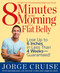 8 Minutes in the Morning to a Flat Belly: Lose Up to 6 Inches in Less