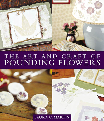 The Art and Craft of Pounding Flowers