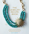 The Jewelry Recipe Book: Transforming Ordinary Materials into Stylish