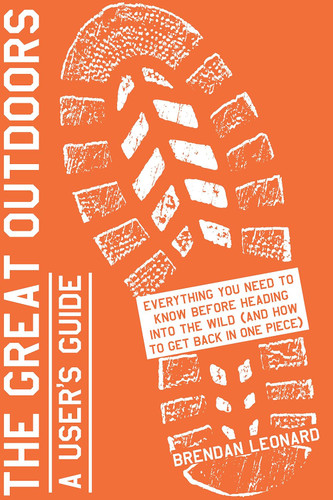 The Great Outdoors: A User's Guide: Everything You Need to Know