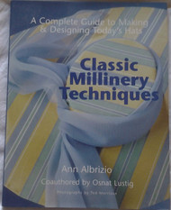 Classic Millinery Techniques: A Complete Guide to Making & Designing