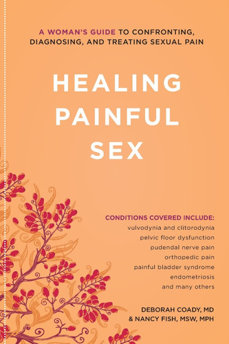 Healing Painful Sex: A Woman's Guide to Confronting Diagnosing and