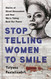 Stop Telling Women to Smile: Stories of Street Harassment and How