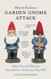 How to Survive a Garden Gnome Attack: Defend Yourself When the Lawn