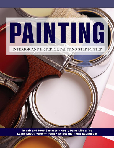 Painting: Interior and Exterior Painting Step by Step