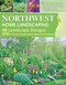 Northwest Home Landscaping:Including Western British Columbia