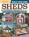 Build Your Own Sheds & Outdoor Projects Manual