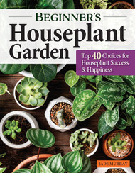 Beginner's Houseplant Garden: Top 40 Choices for Houseplant Success &