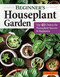Beginner's Houseplant Garden: Top 40 Choices for Houseplant Success &