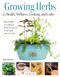 Growing Herbs for Health Wellness Cooking and Crafts