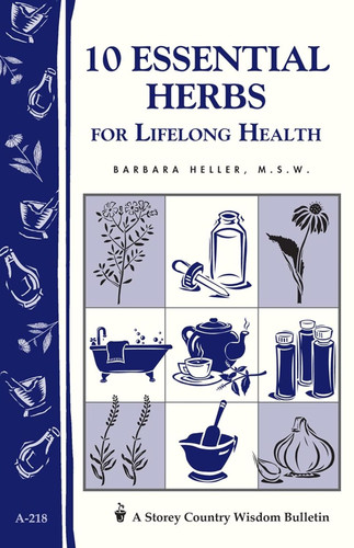 10 Essential Herbs for Lifelong Health: Storey Country Wisdom
