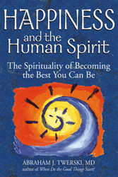 Happiness and the Human Spirit: The Spirituality of Becoming the Best
