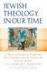 Jewish Theology in Our Time: A New Generation Explores the