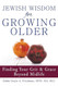 Jewish Wisdom for Growing Older: Finding Your Grit and Grace Beyond