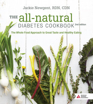 The All-Natural Diabetes Cookbook: The Whole Food Approach to Great