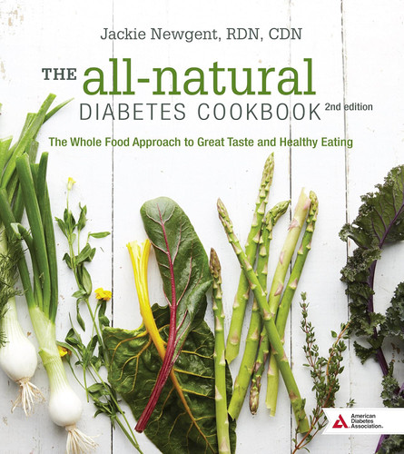 The All-Natural Diabetes Cookbook: The Whole Food Approach to Great