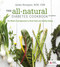 The All-Natural Diabetes Cookbook: The Whole Food Approach to Great
