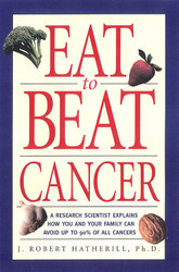 Eat To Beat Cancer: A Research Scientist Explains How You and Your