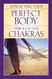 Attracting Your Perfect Body Through the Chakras
