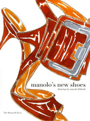 Manolo Blahnik: Fleeting Gestures and Obsessions by Manolo
