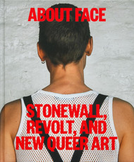 About Face: Stonewall Revolt and New Queer Art