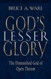 God's Lesser Glory: The Diminished God of Open Theism