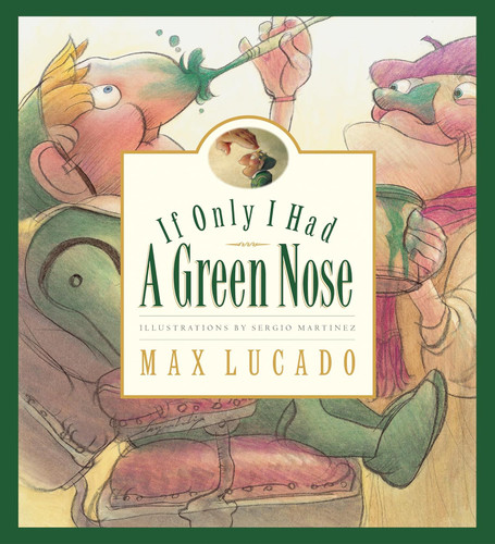 If Only I Had a Green Nose (Max Lucado's Wemmicks)