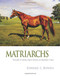 Matriarchs: More Great Mares of Modern Times (2)