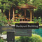 Backyard Building: Treehouses Sheds Arbors Gates and Other Garden