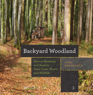 Backyard Woodland: How to Maintain and Sustain Your Trees Water and