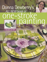 Donna Dewberry's All New Book of One-Stroke Painting