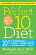 The Perfect 10 Diet: 10 Key Hormones That Hold the Secret to Losing