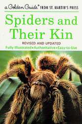 Spiders and Their Kin: A Fully Illustrated Authoritative and