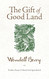 The Gift of Good Land: Further Essays Cultural and Agricultural