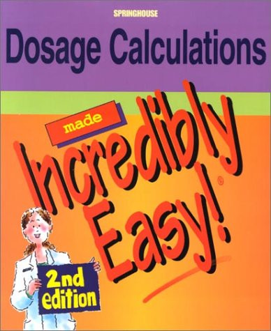 Dosage Calculations Made Incredibly Easy