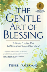 The Gentle Art of Blessing: A Simple Practice That Will Transform You