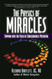 The Physics of Miracles: Tapping in to the Field of Consciousness