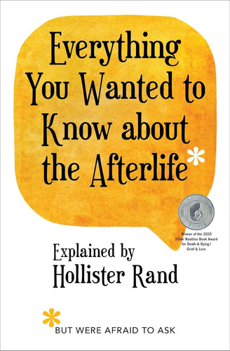 Everything You Wanted to Know about the Afterlife but Were Afraid to