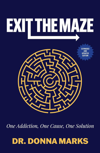 Exit the Maze: One Addiction One Cause One Solution