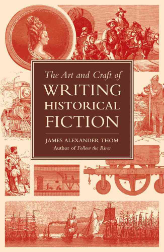The Art and Craft of Writing Historical Fiction: Researching and