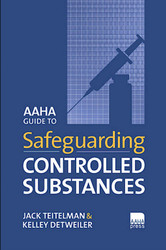 AAHA Guide to Safeguarding Controlled Substances