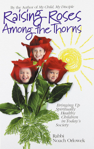 Raising Roses Among the Thorns: Bringing Up Spiritually Healthy