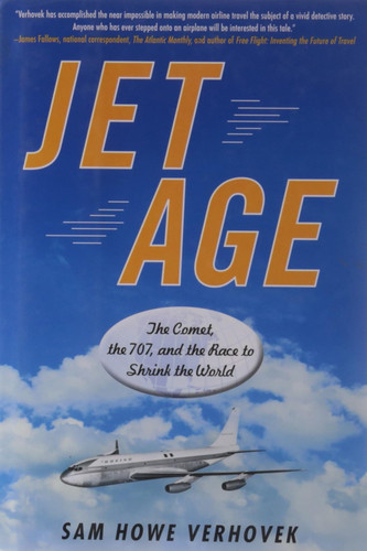 Jet Age: The Comet the 707 and the Race to Shrink the World