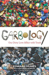 Garbology: Our Dirty Love Affair with Trash