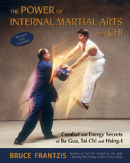The Power of Internal Martial Arts and Chi: Combat and Energy Secrets
